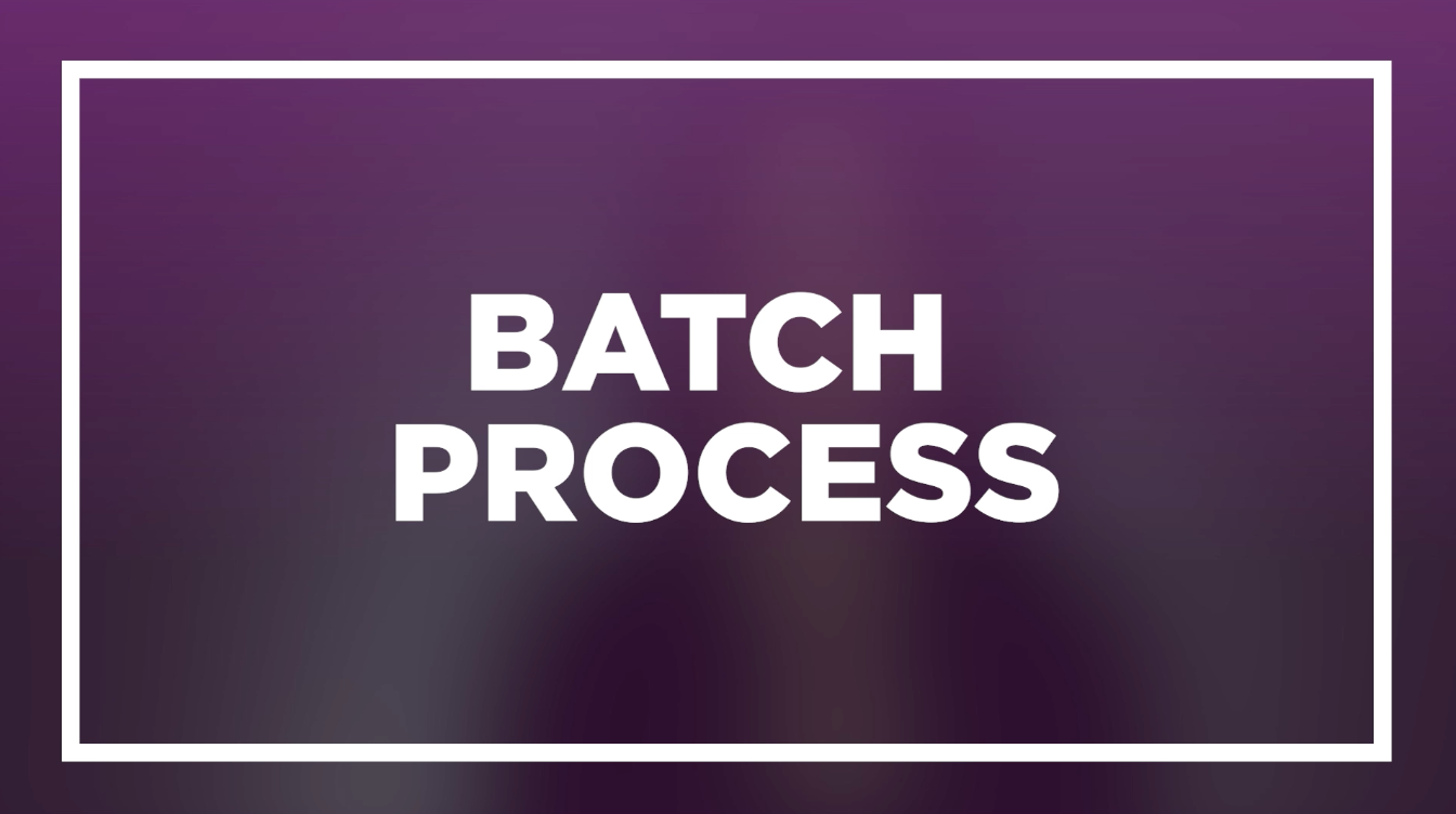 Batch process to save time and money for video